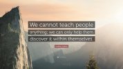 282999-Galileo-Galilei-Quote-We-cannot-teach-people-anything-we-can-only.jpg