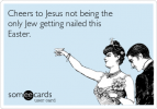 cheers-to-jesus-not-being-the-only-jew-getting-nailed-this-easter--8aedc.png