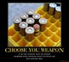 choose-your-weapon-yes-i-know-its-a.jpg