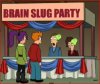 Brain_Slug_Party.JPG