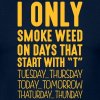 i-only-smoke-weed-on-days-that-start-with-t-men-s-t-shirt.jpg