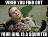 When-you-find-out-your-girl-is-a-squirter---adult-meme.jpg