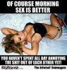 7-of-course-morning-sex-is-better-funny-meme.jpg