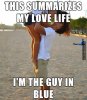 Love-Meme-This-summarizes-my-love-life-im-the-guy-in-blue-Image.jpg