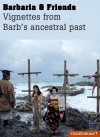 Vignettes from Barb's ancestral past - Barbaria & Friends.jpg